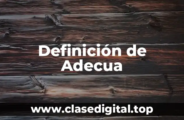 Definición de Adecua