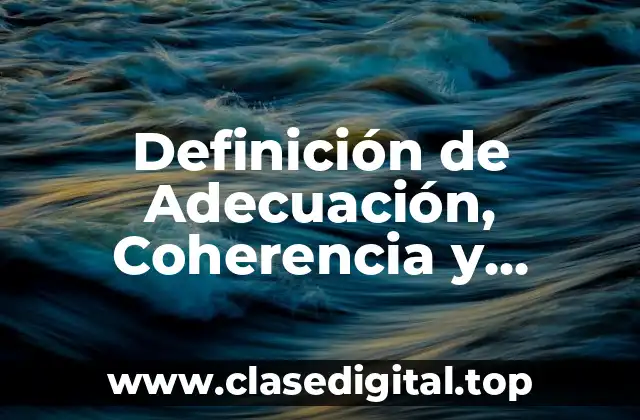 Definición de Adecuación, Coherencia y Cohesión