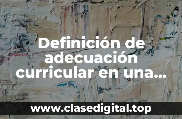 Definición de adecuación curricular en una planeación