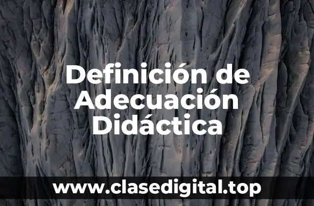 Definición de Adecuación Didáctica