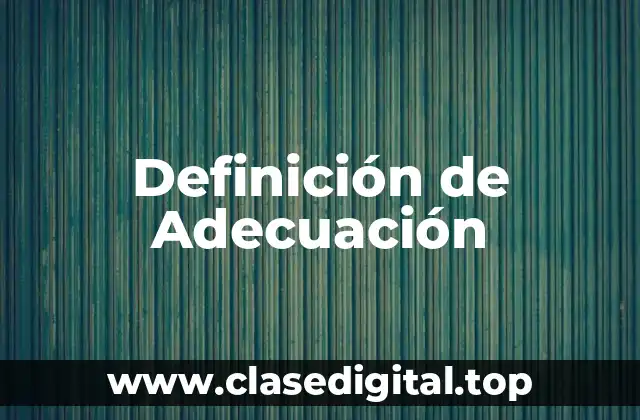 Definición técnica de Adecuación