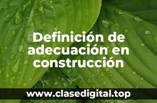 Definición de adecuación en construcción
