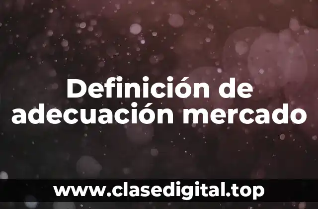 Definición de adecuación mercado