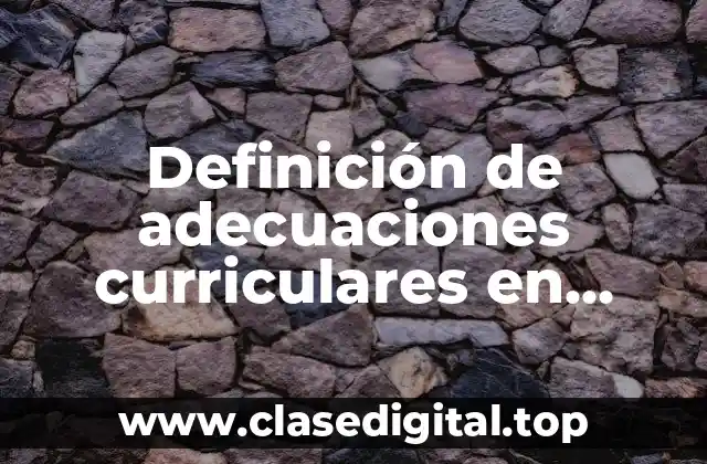 Definición de adecuaciones curriculares en preescolar