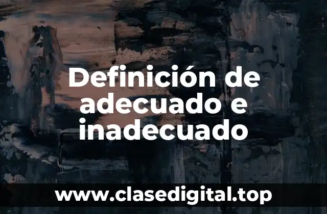 Definición de adecuado e inadecuado