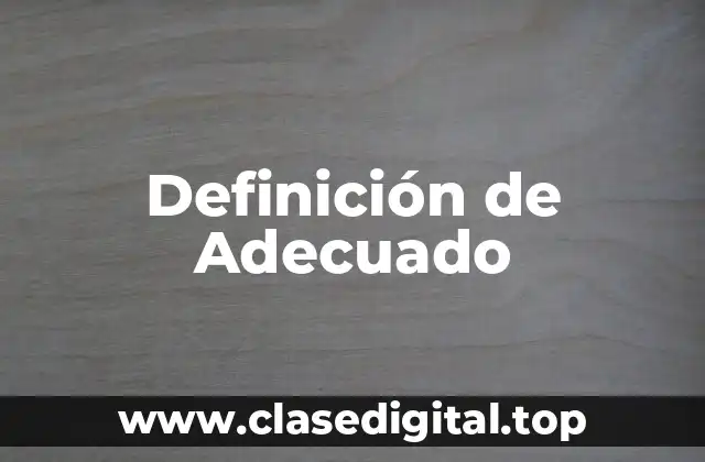 Definición de Adecuado