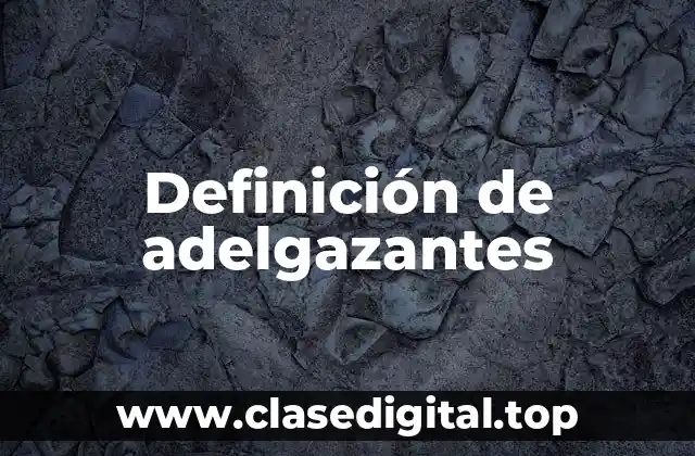 Definición de adelgazantes