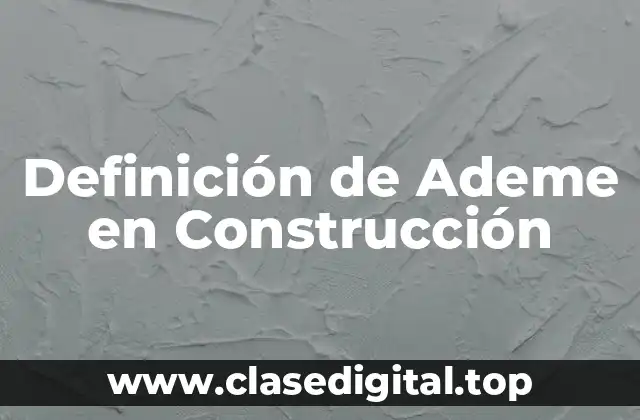 Definición de Ademe en Construcción