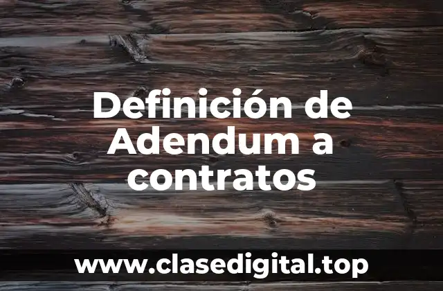 Ejemplos de Adendum a contratos