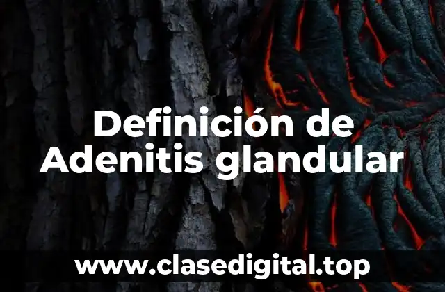 Definición de Adenitis glandular
