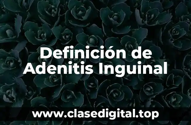 Definición de Adenitis Inguinal