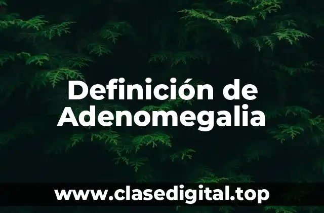 Definición de Adenomegalia