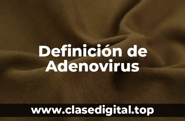 Definición de Adenovirus