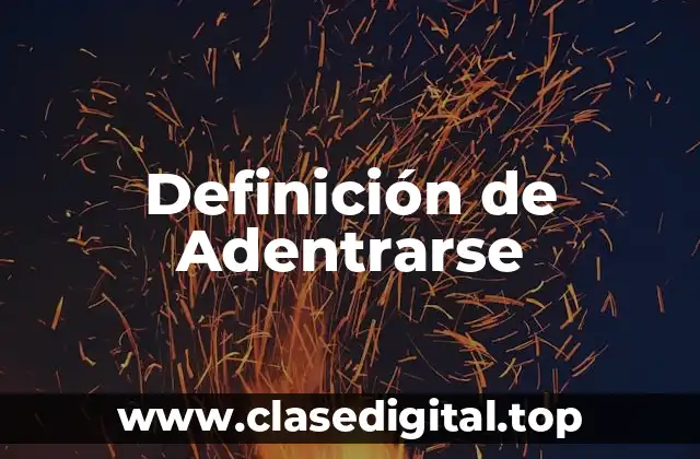 Definición de Adentrarse