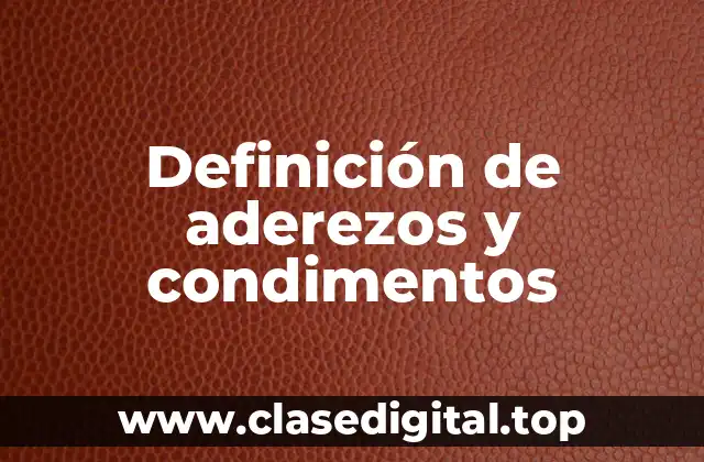 Definición de aderezos y condimentos