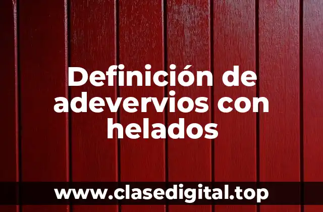 Definición de adevervios con helados