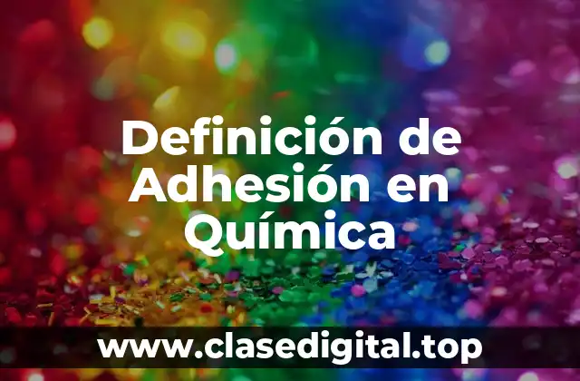 Definición de Adhesión en Química