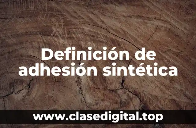 Ejemplos de adhesión sintética