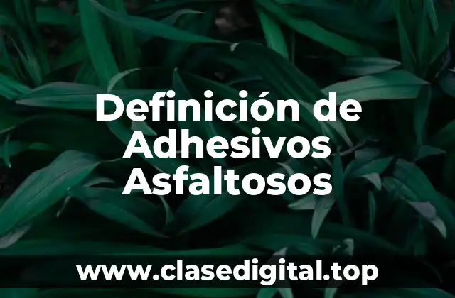 Ejemplos de Adhesivos Asfaltosos
