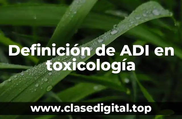 Definición de ADI en toxicología