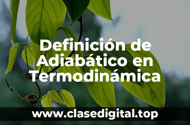 Definición de Adiabático en Termodinámica