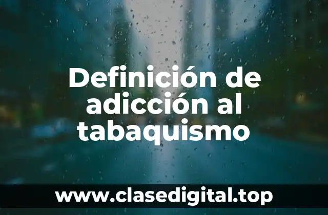 Definición de adicción al tabaquismo