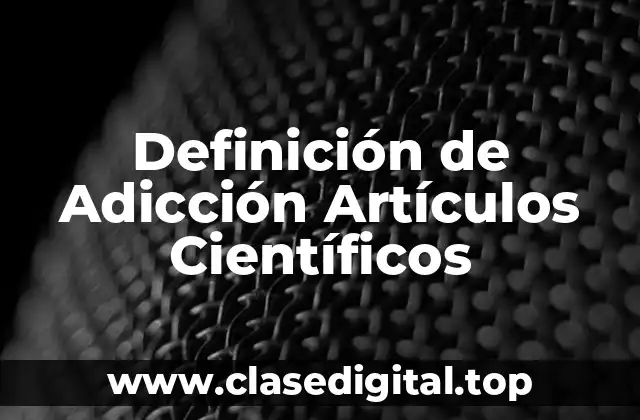 Definición de Adicción Artículos Científicos