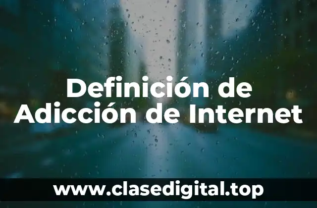 Definición de Adicción de Internet