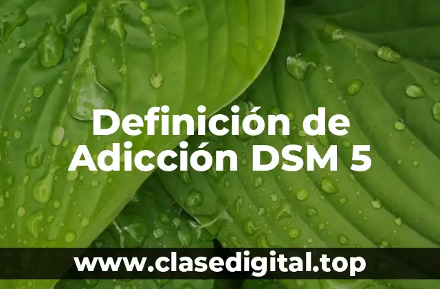 Definición de Adicción DSM 5