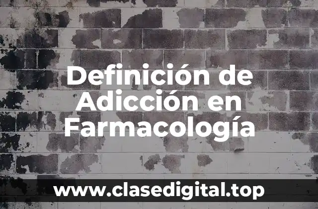 Definición de Adicción en Farmacología