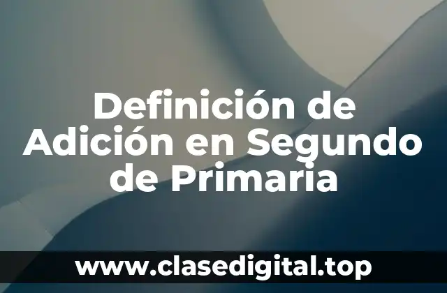 Ejemplos de Adición en Segundo de Primaria