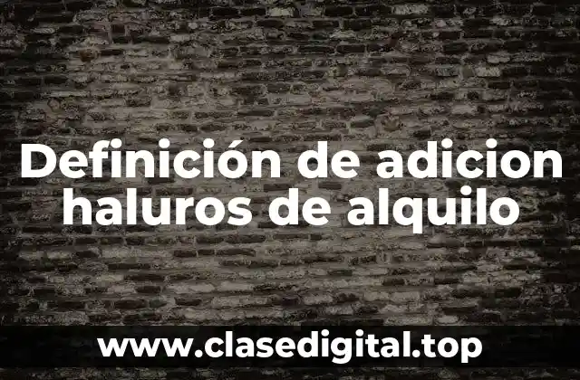 Ejemplos de adicion haluros de alquilo