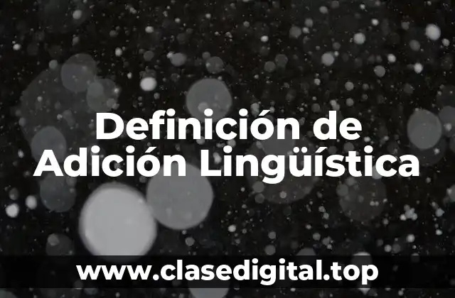 Definición de Adición Lingüística