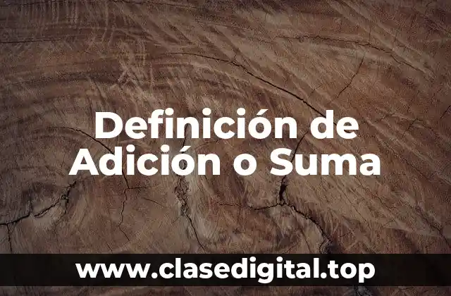 Definición de Adición o Suma