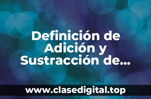 Definición de Adición y Sustracción de Números Decimales