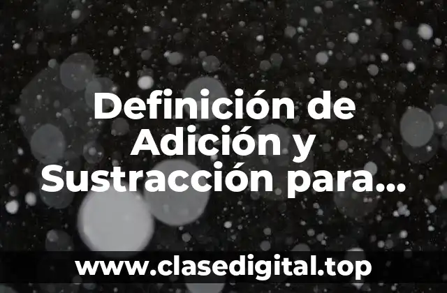 Definición de Adición y Sustracción para Niños