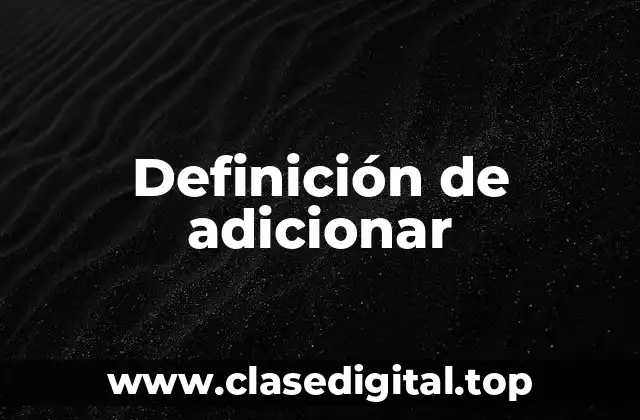 Definición de adicionar