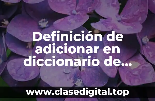 Definición de adicionar en diccionario de derecho