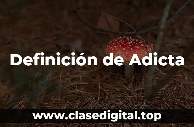 Definición de Adicta