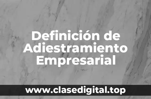 Ejemplos de Adiestramiento Empresarial