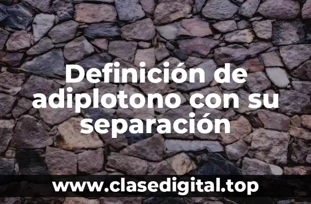 Definición de adiplotono con su separación