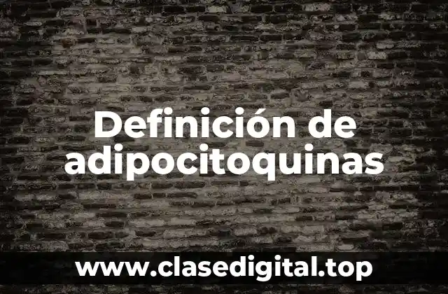 Definición de adipocitoquinas