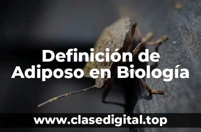 Definición de Adiposo en Biología