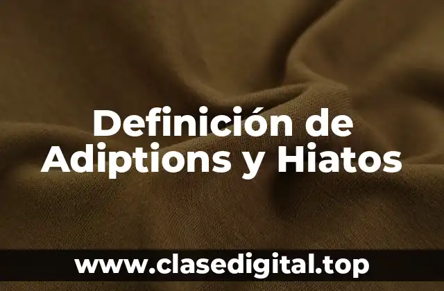 Definición de Adiptions y Hiatos