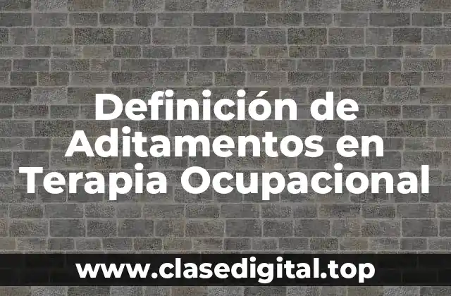 Definición de Aditamentos en Terapia Ocupacional