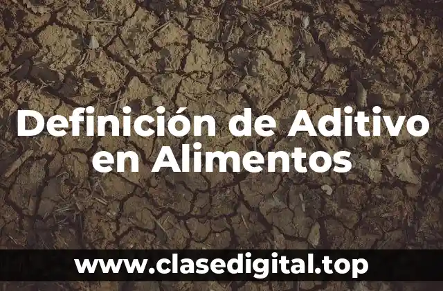 Definición de Aditivo en Alimentos