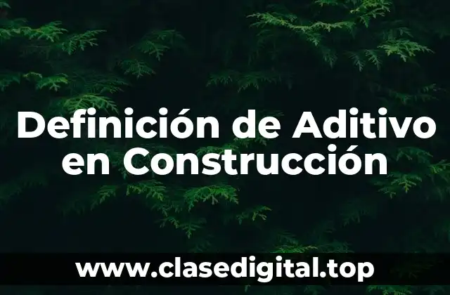 Definición de Aditivo en Construcción