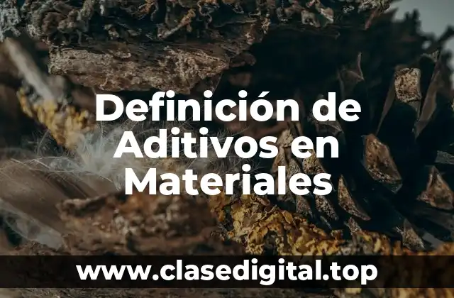 Definición de Aditivos en Materiales