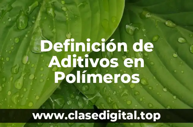 Definición de Aditivos en Polímeros