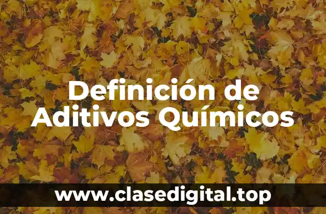 Ejemplos de Aditivos Químicos